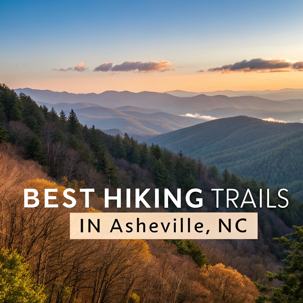 Hiking in Asheville: Ultimate Trail Guide to Waterfalls, Views & Adventure